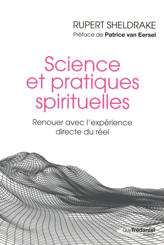 Science et pratiques spirituelles. Renouer avec l'expérience directe du réel