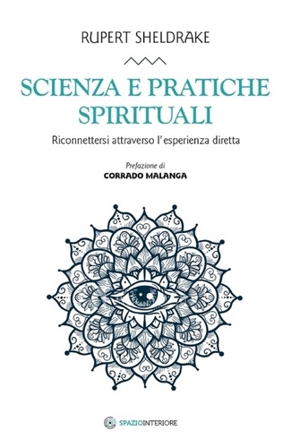 Rupert Sheldrake et Corrado Malanga - Scienza e pratiche spirituali - Riconnettersi attraverso l'esperienza diretta.