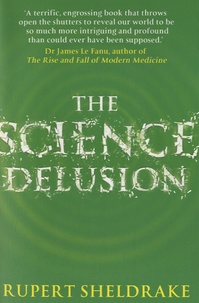 Rupert Sheldrake - The Science Delusion - Freeing the Spirit of Enquiry.