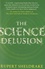 The Science Delusion. Freeing the Spirit of Enquiry