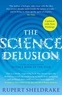 Rupert Sheldrake - The Science Delusion - Freeing the Spirit of Enquiry (NEW EDITION).