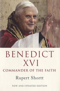 Rupert Shortt - Benedict XVI - Commander of the Faith.