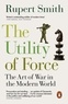 Rupert Smith - The Utility of Force.