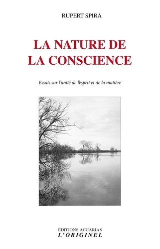 La nature de la conscience. Essais sur l'unité de l'esprit et de la matière