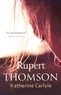 Rupert Thomson - Katherine Carlyle.