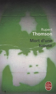 Rupert Thomson - Mort d'une tueuse.