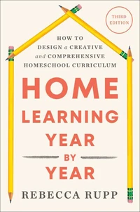 Home Learning Year by Year, Third Edition