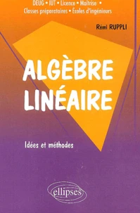 Algebre Lineaire. Idees Et Methodes