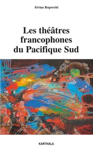 Les théâtres francophones du Pacifique Sud