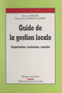 Guide De La Gestion Locale. Organisation, Evaluation, Controle