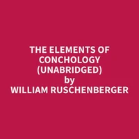 The Elements of Conchology (Unabridged)
