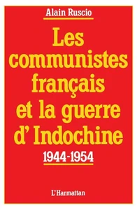 Les communistes français et la guerre d'Indochine 1944-1954