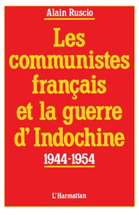 Les communistes français et la guerre d'Indochine 1944-1954