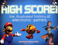 Rusel Demaria et Johnny-L Wilson - High Score ! - The illustrated history of electronic games.