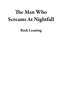  Rush Leaming - The Man Who Screams At Nightfall.