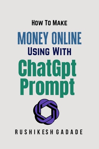  Rushikesh Gadade - How To Make Money Online Using With ChatGpt Prompt.