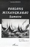 Rusmidar Reibaud - Parlons minangkabau - Langue, littérature et culture de la société matrilinéaire de Sumatra-Indonésie.