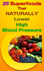 25 Superfoods that Naturally Lower Blood Pressure