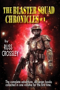  Russ Crossley - The Blaster Squad Chronicles #1 - The Blaster Squad Chronicles, #1.