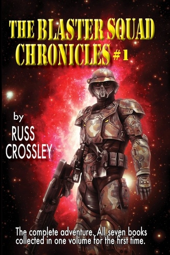  Russ Crossley - The Blaster Squad Chronicles #1 - The Blaster Squad Chronicles, #1.