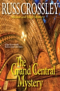  Russ Crossley - The Grand Central Mystery - The Razor and Edge Mysteries.