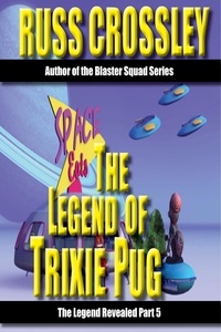  Russ Crossley - The Legend of Trixie Pug Part 5 - The Legend of Trixie Pug, #5.