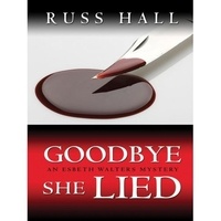 Russ Hall - Goodbye, She Lied - Esbeth Walters Series, #3.