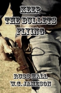  Russ Hall et  W.C. Jameson - Keep the Bullets Flying.