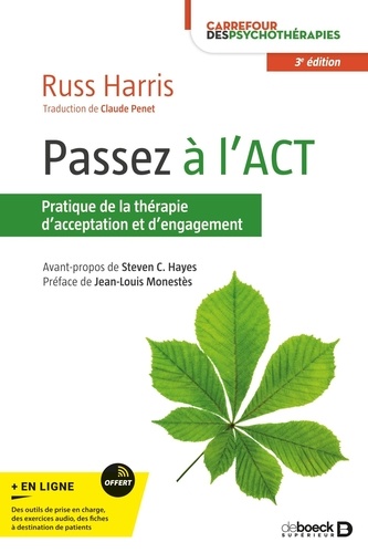 Passez à l'ACT. Un guide d'acceptation facile à lire sur la thérapie d'acceptation et d'engagement 3e édition