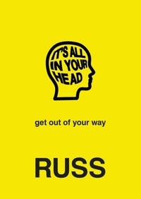  Russ - It's All in Your Head - get out of your way.