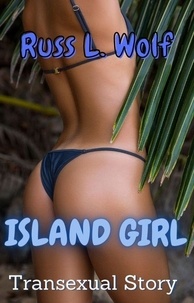  Russ L. Wolf - Island Girl - Transexual Story.
