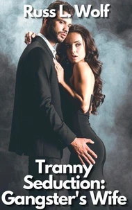 Tranny Seduction : Gangster's Wife