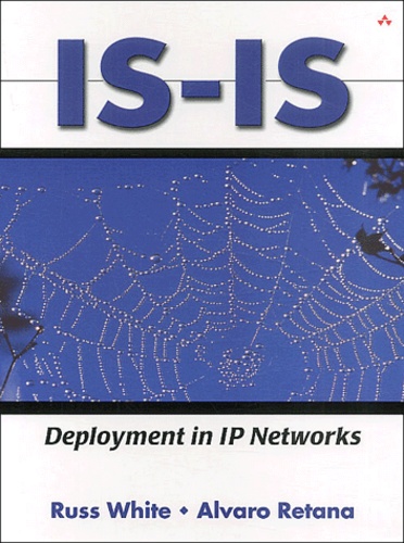 Russ White et Alvaro Retana - Is-Is. Deployment In Ip Networks.