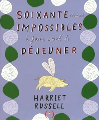 Soixante choses impossibles à faire avant le déjeuner