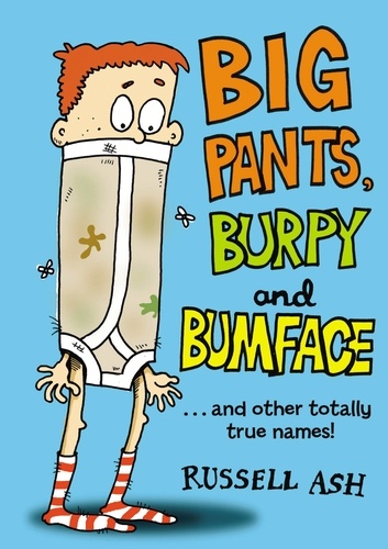 Russell Ash - Big Pants, Burpy and Bumface.