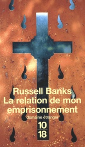Russell Banks - La Relation De Mon Emprisonnement.