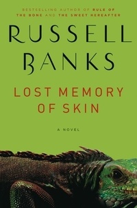 Russell Banks - Lost Memory of Skin.