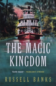 Russell Banks - The Magic Kingdom.