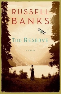 Russell Banks - The Reserve - A Novel.