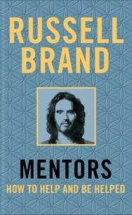Russell Brand - Mentors - How to Help and Be Helped.