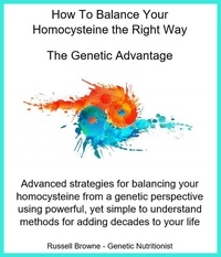  Russell Browne - How to Balance Your Homocysteine the Right Way - The Genetic Advantage - The genetic advantage, #2.