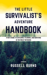 The Little Survivalist's Adventure Handbook