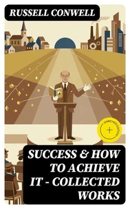 Success &amp; How to Achieve It - Collected Works