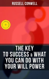 THE KEY TO SUCCESS &amp; WHAT YOU CAN DO WITH YOUR WILL POWER
