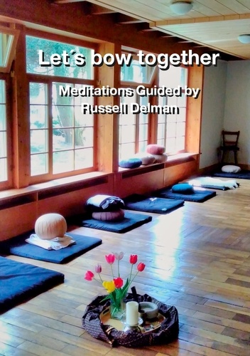 Let´s bow together. Meditations Guided by Russell Delman