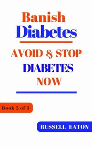 Banish Diabetes: Avoid &amp; Stop Diabetes Now
