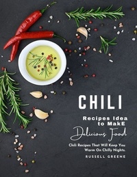 Téléchargez des livres fb2 Chili Recipes Idea to Make Delicious Food : Chili Recipes That Will Keep You Warm On Chilly Nights. (Litterature Francaise) 9798215313152 par Russell Greene