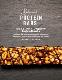 Livres à télécharger sur iphone Delicious Protein Bars Made With Organic Ingredients : We Have the Best Tasting Natural, Gluten Free, Vegan and Organic Protein Bars on the Planet 9798201132293 (French Edition) RTF iBook