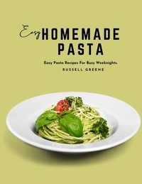 Téléchargement gratuit de livres audio en allemand Easy Homemade Pasta : Easy Pasta Recipes For Busy Weeknights. par Russell Greene