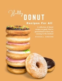 Téléchargements gratuits d'ebook en anglais Healthy Donut Recipes for Fall : A Collection of Donut Recipes So Good, They're Guaranteed to Have You Running to The Kitchen! PDF MOBI 9798215650585 par Russell Greene
